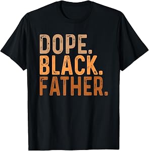 Fathers Day Dope Black Father African American Pride Dad Men T-Shirt