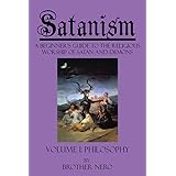 Satanism: A Beginner's Guide to the Religious Worship of Satan and Demons Volume I: Philosophy