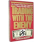 Trading With the Enemy: An expos? of the Nazi-American money plot, 1933-1949 by Charles Higham (1983-05-03)