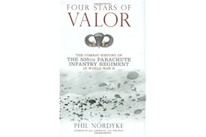 Four Stars of Valor: The Combat History of the 505th Parachute Infantry Regiment in World War II