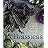 Brassicas: Cooking the World's Healthiest Vegetables: Kale, Cauliflower, Broccoli, Brussels Sprouts and More