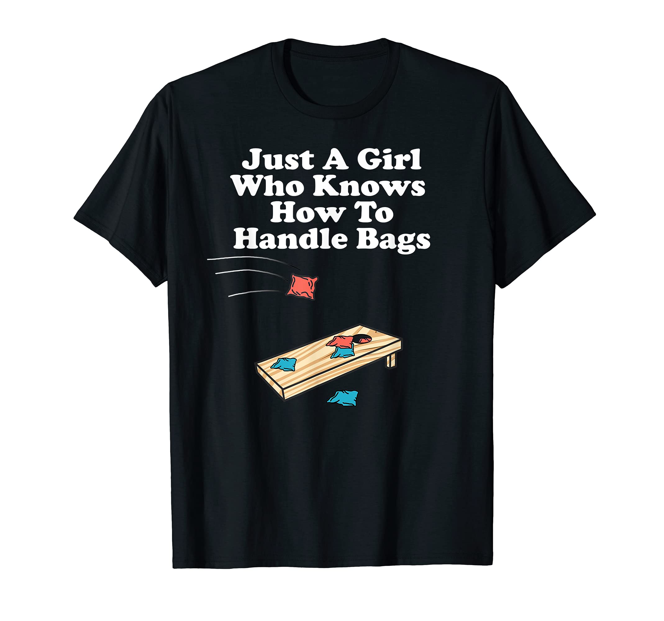 Just A Girl Who Knows How To Handle Bags Cornhole T-Shirt