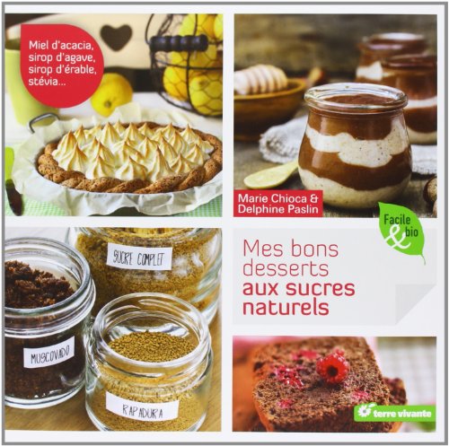 Mes bons desserts aux sucres naturels
