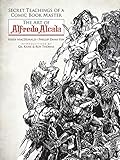Secret Teachings of a Comic Book Master: The Art of Alfredo Alcala by Heidi MacDonald, Phillip Dana Yeh
