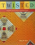 Twisted: Modern Quilts with a Vintage Twist by