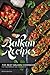 Balkan Recipes: The Best Balkan Cookbook for Gourmands and Hedonists