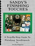 Sandy's Finishing Touches: A Step-By-Step Guide to Needlework Finishing by 