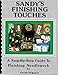 Sandy's Finishing Touches: A Step-By-Step Guide to Needlework Finishing by 