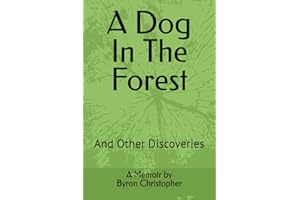 A Dog In The Forest: And Other Discoveries