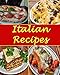Italian: Italian Recipes - The Very Best Italian Cookbook (Italian recipes, Italian cookbook, Italian cooking, Italian cook book, Italian recipe, Italian recipe book)