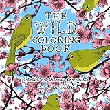 The Wild Coloring Book: Creative Art Therapy For Adults (Coloring Books For Grownups) (Volume 1) by Meg Cowley