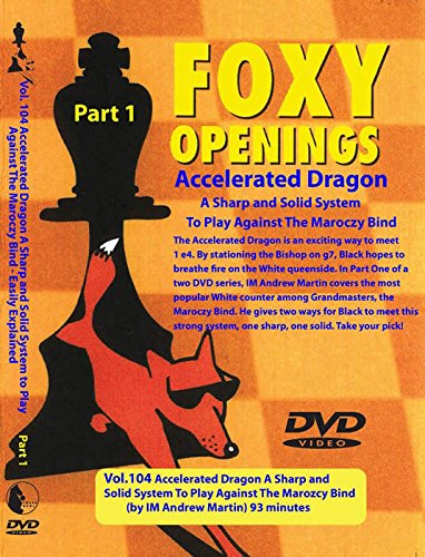 FOXY OPENINGS - VOLUME 104 - Accelerated Dragon - A Sharp and Solid System to Play Against the Marozcy Bind Chess DVD