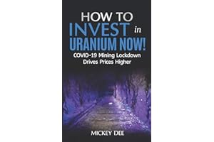 How To Invest In Uranium Now!: COVID-19 Mining Lockdown Drives Prices Higher