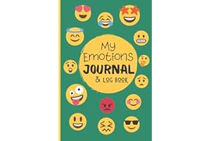 My Emotions Journal Log Book For Kids & Teens: Feelings Tracking Journal For Kids - Help Children And Tweens Express Their Emotions - Reduce Anxiety, Anger & Frustration, (6 x 9 Inches GREEN Cover)