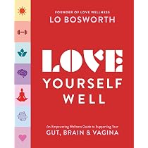 Love Yourself Well: An Empowering Wellness Guide to Supporting ...