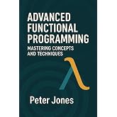 Advanced Functional Programming: Mastering Concepts and Techniques