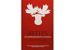 88 Tips on Immigration to Canada: Visa, eTA, Work Permit, Study Permit, Immigration, and Citizenship to Canada