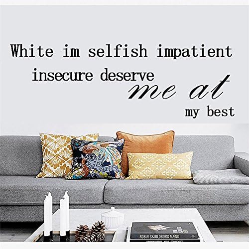 White im selfish impatient insecure deserve me at my best Sayings Letters Decals Lettering Vinyl Wall stickers Size: 8"x 22"