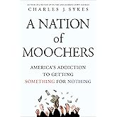 A Nation of Moochers: America's Addiction to Getting Something for Nothing