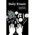 Daily Rituals: Positive Affirmations to Attract Love, Happiness and Peace