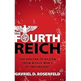 The Fourth Reich: The Specter of Nazism from World War II to the Present
