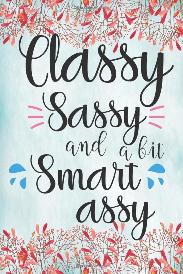 Classy sassy and a bit smart assy notebook journal: Ruled Line Paper Notebook Journal Composition Notebook Exercise Book (120 Page,6 x 9 inch) Soft Cover, Matte Finish, Great Gift For Friends & Family