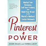 Pinterest Power: Market Your Business, Sell Your Product, and Build Your Brand on the World's Hottest Social Network