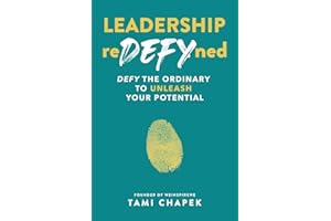 Leadership reDEFYned: DEFY the Ordinary to Unleash Your Potential