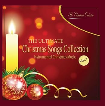 Christmas songs Instrumental Christmas Music - The Ultimate Christmas Songs Collection Vol.1 - Amazon.com Music