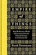 Empire of Things: How We Became a World of Consumers, from the Fifteenth Century to the Twenty-First