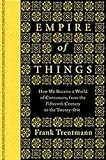 Empire of Things: How We Became a World of Consumers, from the Fifteenth Century to the Twenty-First