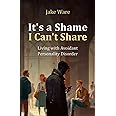 It's a Shame I Can't Share: Living with Avoidant Personality Disorder
