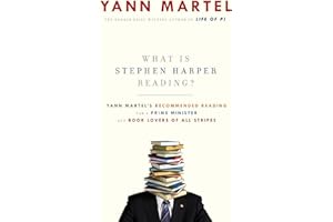 What Is Stephen Harper Reading?: Yann Martel's Recommended Reading for a Prime Minister and Book Lovers of All Stripes