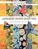 Japanese Paper Crafting: Create 17 Paper Craft Projects & Make your own Beautiful Washi Paper by Michael G. LaFosse, Richard L. Alexander