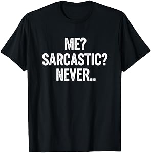 Me Sarcastic Never Funny Sarcastic Saying for Girls T-Shirt