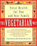The Vegetarian Way: Total Health for You and Your Family by Virginia Messina, Mark Messina