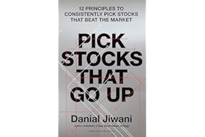 Pick Stocks That Go Up: 12 Principles To Consistently Pick Stocks That Beat The Market