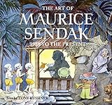The Art of Maurice Sendak: 1980 to Present by 