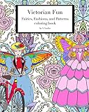 Victorian Fun Fairies, Fashions, and Patterns coloring book: Victorian inspired coloring pages for adults, fashion illustration with fairies in historical costume by