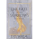 The Fate of Our Sorrows: The Story Begins (Thistle & Sword Trilogy)