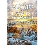 Magic and the Law of Attraction: A Witch’s Guide to the Magic of Intention, Raising Your Frequency, and Building Your Reality