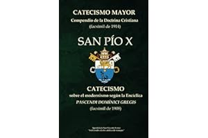 Catecismo Mayor y Catecismo sobre el modernismo según la Encíclica Pascendi Domínici gregis (San Pío X).: Edición especial.