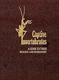 Captive Invertebrates : A Guide to Their Biology and Husbandry, Frye, Fredric L., 0894645552