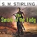 The Sword of the Lady: A Novel of the Change by S. M. Stirling, Todd McLaren