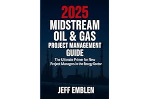 2025 Midstream Oil & Gas Project Management Guide: The ultimate primer for new project managers in the energy sector.
