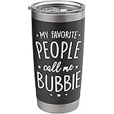 Bubbie Shirt Gift: My Favorite People Call Me Bubbie Stainless Steel Insulated Tumbler