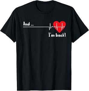 and I'm Back EKG Heartbeat for Cardiologist Heart Survivor T-Shirt