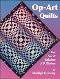 Op-Art Quilt Illusions: Fast, Fun & Fabulous 3-D Illusions. by 