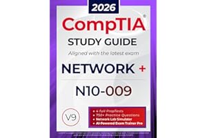 CompTIA Network+ N10-009 Study Guide: The All in One Manual to Prepare for the Certification Exam – Includes Lab Simulators, 4 Full-Length Practice ... AI Trainer Pro (CompTIA Certification Series)