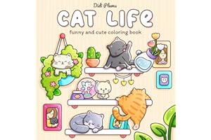 Cat Life: Funny and Cute Coloring Book for Adults & Teens Featuring Cozy and Relatable Moments of Naughty Feline Friends